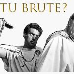 Et tu Brute